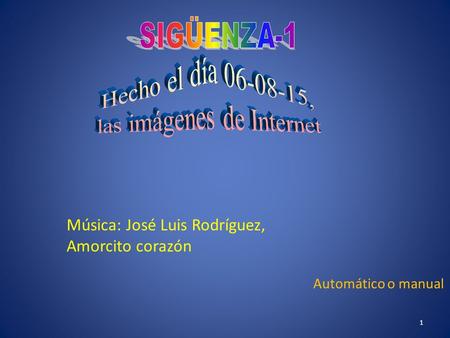 1 Automático o manual Música: José Luis Rodríguez, Amorcito corazón.