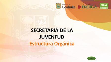 SECRETARÍA DE LA JUVENTUD Estructura Orgánica Menú.
