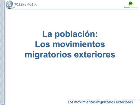 Los movimientos migratorios exteriores La población: Los movimientos migratorios exteriores.
