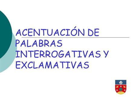 ACENTUACIÓN DE PALABRAS INTERROGATIVAS Y EXCLAMATIVAS