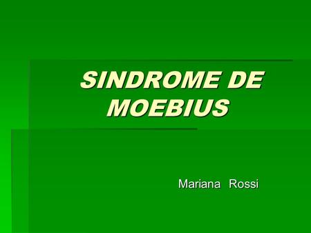 SINDROME DE MOEBIUS Mariana Rossi.