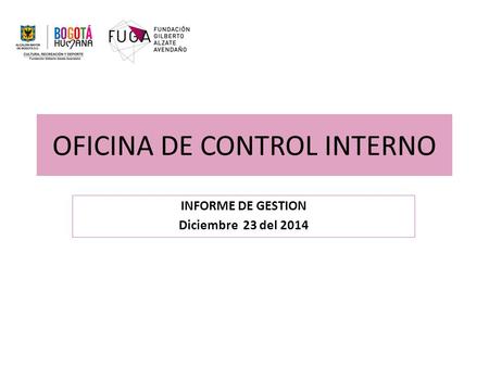 INFORME DE GESTION Diciembre 23 del 2014 OFICINA DE CONTROL INTERNO.