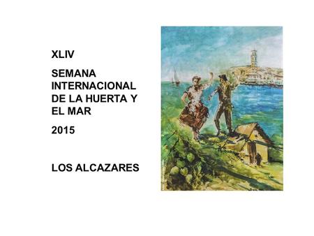 XLIV SEMANA INTERNACIONAL DE LA HUERTA Y EL MAR 2015 LOS ALCAZARES.