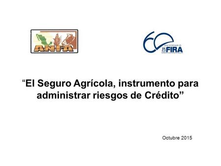 “El Seguro Agrícola, instrumento para administrar riesgos de Crédito”