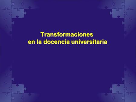Transformaciones en la docencia universitaria