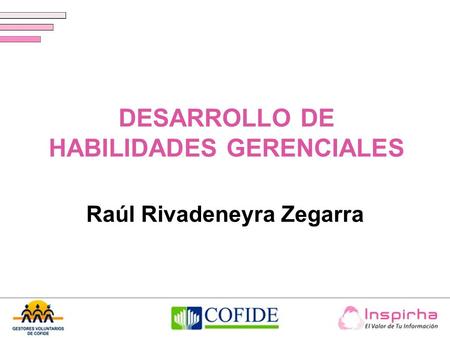 DESARROLLO DE HABILIDADES GERENCIALES Raúl Rivadeneyra Zegarra