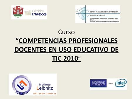 Curso “COMPETENCIAS PROFESIONALES DOCENTES EN USO EDUCATIVO DE TIC 2010 ”