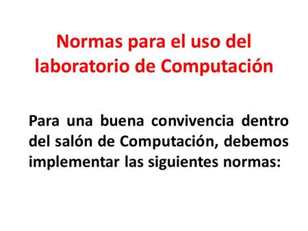 Normas para el uso del laboratorio de Computación