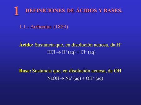 1 DEFINICIONES DE ÁCIDOS Y BASES Arrhenius (1883)