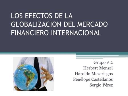 LOS EFECTOS DE LA GLOBALIZACION DEL MERCADO FINANCIERO INTERNACIONAL