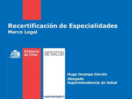 Recertificación de Especialidades Marco Legal Hugo Ocampo Garcés Abogado Superintendencia de Salud.