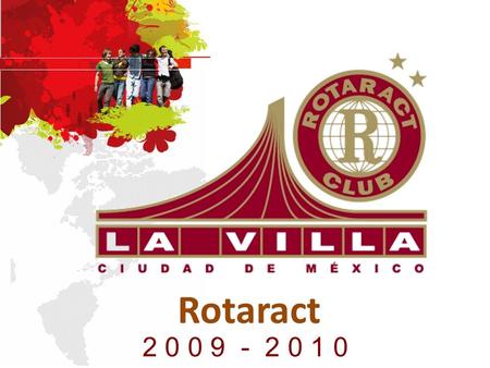 2 0 0 9 - 2 0 1 0 Rotaract. ¿Qué es Rotaract? Rotaract es una entidad de clubes de servicio formados por jóvenes profesionales y estudiantes de 18 a 30.