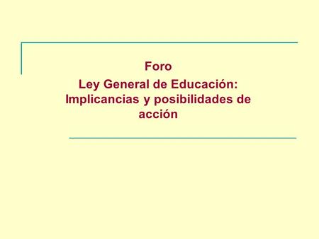 Foro Ley General de Educación: Implicancias y posibilidades de acción.