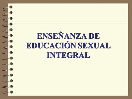 ENSEÑANZA DE EDUCACIÓN SEXUAL INTEGRAL