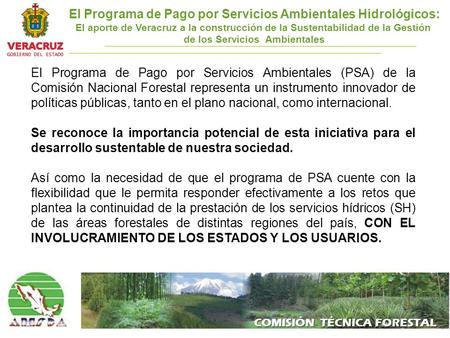COMISIÓN TÉCNICA FORESTAL El Programa de Pago por Servicios Ambientales Hidrológicos: El aporte de Veracruz a la construcción de la Sustentabilidad de.