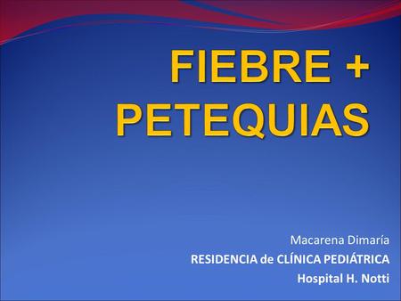 Macarena Dimaría RESIDENCIA de CLÍNICA PEDIÁTRICA Hospital H. Notti