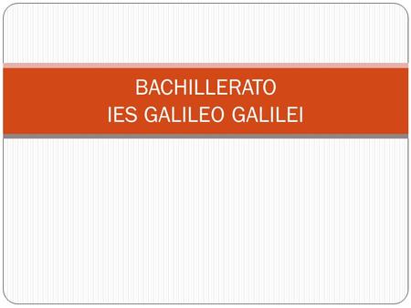 BACHILLERATO IES GALILEO GALILEI