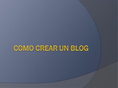  1.- ¿Que es un blog?  Un blog, o en español también una bitácora, es un sitio web periódicamente actualizado que recopila cronológicamente textos o.