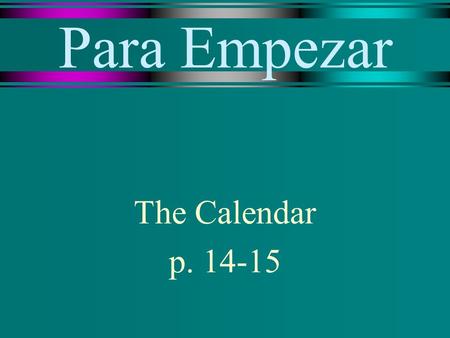 Para Empezar The Calendar p. 14-15 el calendario calendar.