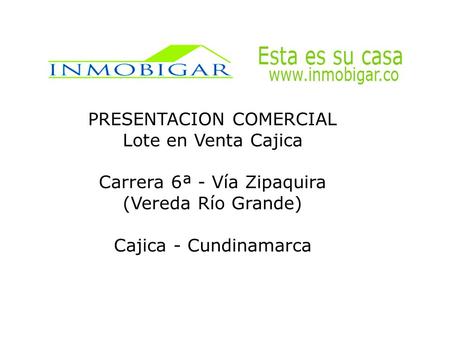 PRESENTACION COMERCIAL Lote en Venta Cajica Carrera 6ª - Vía Zipaquira (Vereda Río Grande) Cajica - Cundinamarca.
