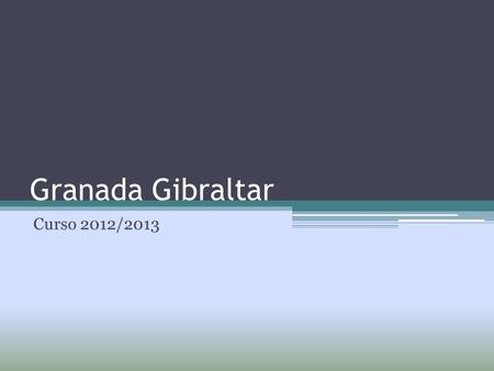 Granada Gibraltar Curso 2012/2013. Martes 19 Marzo MURCIA – GRANADA – ALHAMBRA - PARQUE DE LAS CIENCIAS. 7:45 hrs. Cita en la puerta del instituto. 8:00.