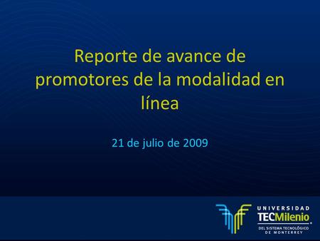 Reporte de avance de promotores de la modalidad en línea 21 de julio de 2009.