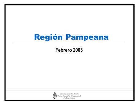 Febrero 2003 Región Pampeana. Fuente: SIEMPRO, en base a datos de la EPH, INDEC. En porcentajes *: valores expandidos a la población total provincial.