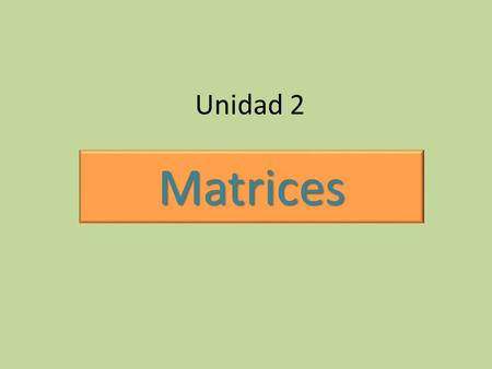 Unidad 2 Matrices.