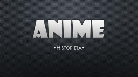 ¿Qué es el anime? OuO Es una animación de origen Japonés, se llama así porque es la abreviación de la palabra ”Animation”.. El anime normalmente es dibujado.