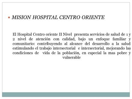 El Hospital Centro oriente II Nivel presenta servicios de salud de 1 y 2 nivel de atención con calidad, bajo un enfoque familiar y comunitario: contribuyendo.