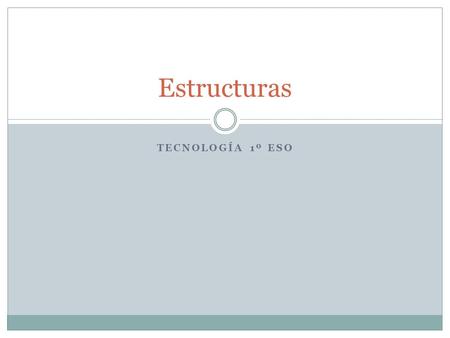 Estructuras Tecnología 1º ESO.