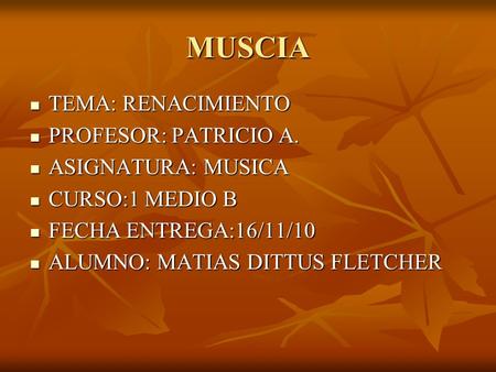 MUSCIA TEMA: RENACIMIENTO PROFESOR: PATRICIO A. ASIGNATURA: MUSICA