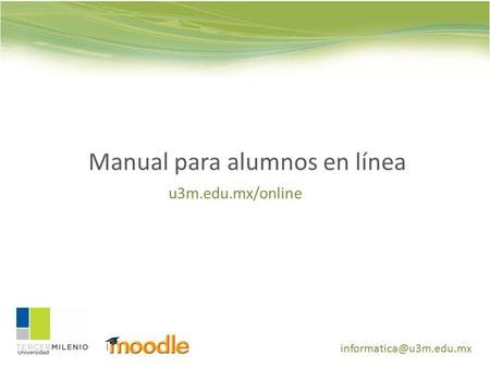 Introducción: Manual para alumnos en línea u3m.edu.mx/online