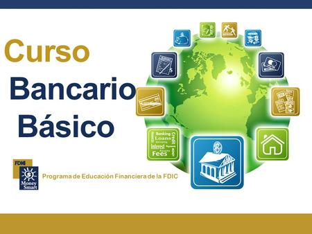 Curso Bancario Básico Programa de Educación Financiera de la FDIC.