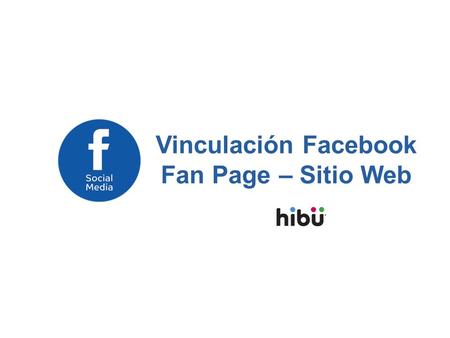 Vinculación Facebook Fan Page – Sitio Web. Escriba los datos de ingreso al módulo de autogestión