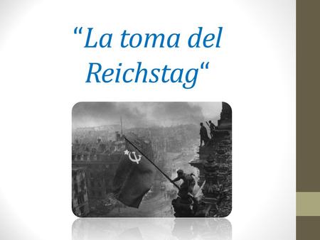 “La toma del Reichstag“