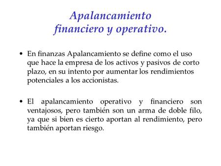 Apalancamiento financiero y operativo.