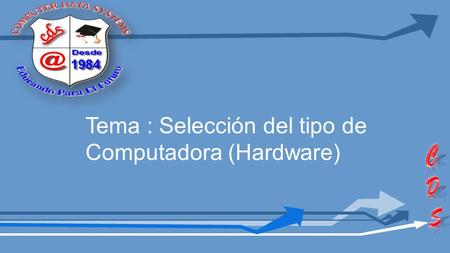 Tema : Selección del tipo de Computadora (Hardware)