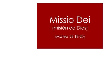 Missio Dei (misión de Dios) (Mateo 28:18-20)