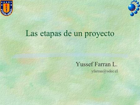 Las etapas de un proyecto Yussef Farran L.