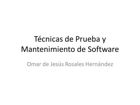 Técnicas de Prueba y Mantenimiento de Software