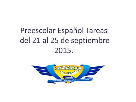 Preescolar Español Tareas del 21 al 25 de septiembre 2015.