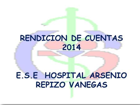 RENDICION DE CUENTAS 2014 E.S.E HOSPITAL ARSENIO REPIZO VANEGAS