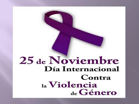 En diciembre de 1999, la ONU adoptó una Resolución en la que declaraba el 25 de noviembre con Día Internacional de la Eliminación de la Violencia contra.