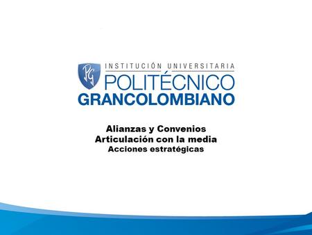 TÍTULO – ARIAL BOLD 44 Alianzas y Convenios Articulación con la media Acciones estratégicas.