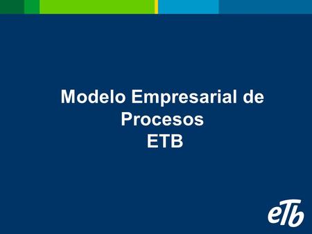 Modelo Empresarial de Procesos ETB