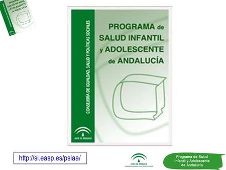 El Programa de Salud Infantil y Adolescente de Andalucía es una propuesta que concreta el seguimiento de la salud de los niños, niñas y adolescentes de.
