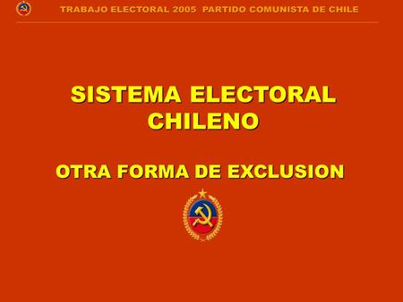 SISTEMA ELECTORAL CHILENO OTRA FORMA DE EXCLUSION.