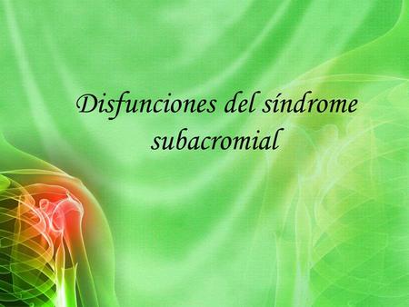Disfunciones del síndrome subacromial