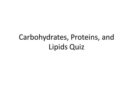 Carbohydrates, Proteins, and Lipids Quiz. 1.What type of organic molecule is pictured above? 1. ¿Qué tipo de molécula orgánica es imaginada encima?